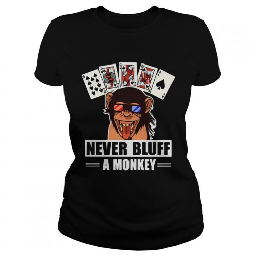 Poker Never Bluff A Monkey Shirt Classic Ladies