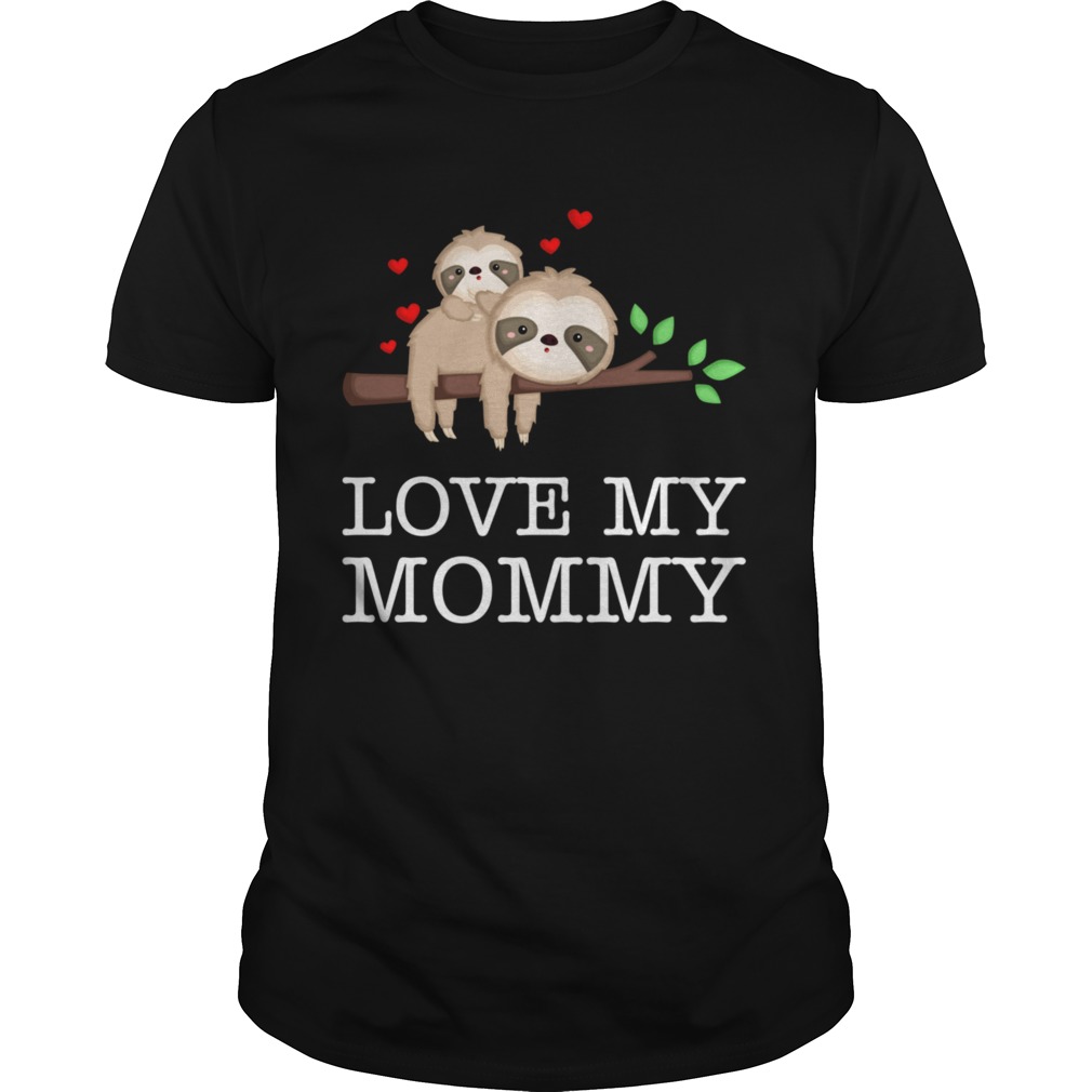 Sloth Love My Mommy Mothers Day Shirt