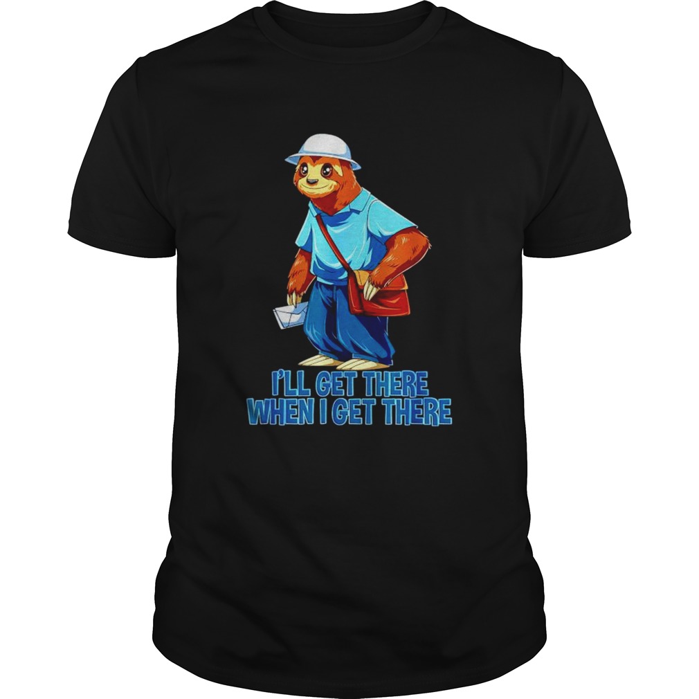 Sloth Mailman Ill get there when I get there shirt
