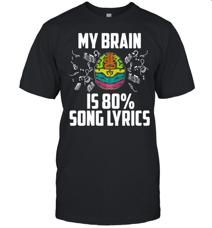 My Brain Is 80% Song Lyrics T-shirt