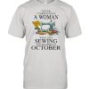 Never Underestimate A Woman Who Loves Sewing And Was Born In October Shirt Classic Men's T-shirt