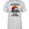 Never Underestimate An Old Man Who Loves DJ Mix And Was Born In November Blood Moon Shirt Classic Men's T-shirt