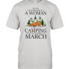 Never underestimate a woman who loves camping and was born in March  Classic Men's T-shirt