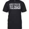 Repeat After Me Yes Coach  Classic Men's T-shirt