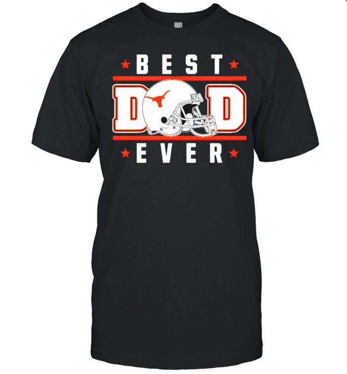 Texas Longhorns best Dad ever shirt