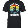 Women Love Me Fish Fear Me Vintage Shirt Classic Men's T-shirt