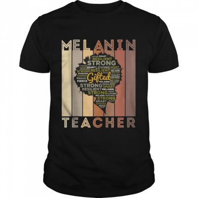 Melanin Teacher Black Teachers Back To School Schools Shirt